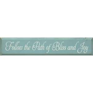    Follow The Path Of Bliss And Joy Wooden Sign