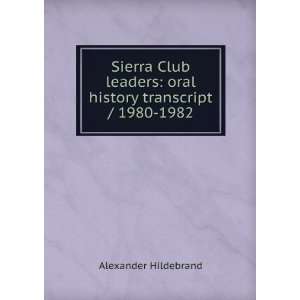  Sierra Club leaders oral history transcript / 1980 1982 