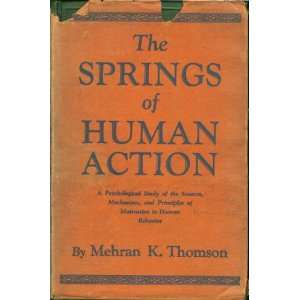  The Springs of Human Action Mehran K. Thomson Books
