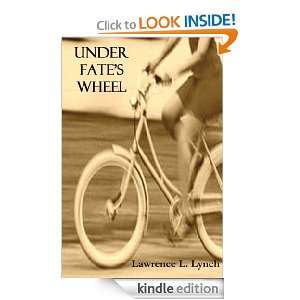 Under Fates Wheel Lawrence L. Lynch  Kindle Store
