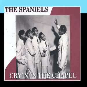  Cryin In The Chapel The Spaniels Music