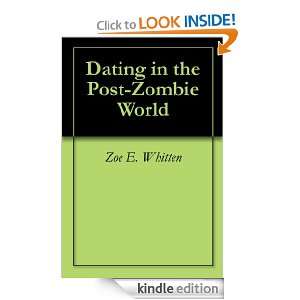 Dating in the Post Zombie World Zoe E. Whitten  Kindle 