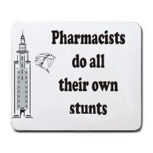  Pharmacists do all their own stunts Mousepad Office 