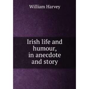  Irish life & humour in anecdote and story William Harvey Books