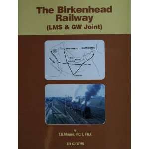   Birkenhead Railway LMS & GW Joint (9780901115874) T.B. Maund Books