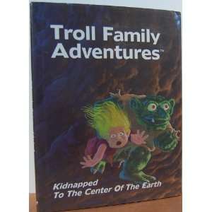 Kidnapped to the Center of the Earth (Troll Family Adventures Series 