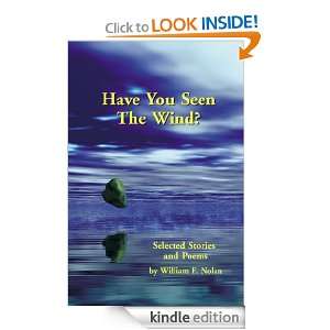 Have You Seen The Wind? Selected Stories and Poems William F. Nolan 