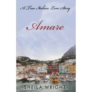  Amare A True Italian Love Story (9781440141669) Sheila 