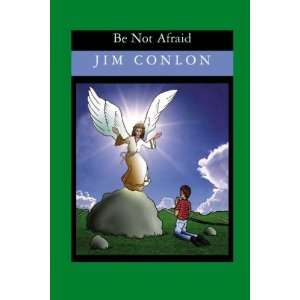  Be Not Afraid (9781419630231) Jim Conlon Books
