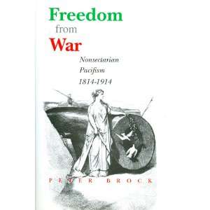  Freedom from War Nonsectarian Pacifism, 1814 1914 