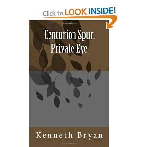  Centurion Spur, Private Eye (9781456411183) Kenneth R 