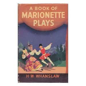  A book of marionette plays / by H.W. Whanslaw Harry 