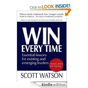 WIN EVERY TIME Essential lessons for existing and emerging leaders 