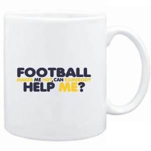 Mug White  Football  MAKES ME HOT , CAN SOMEBODY HELP ME ? Sports 