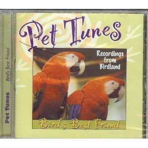    Pet Tunes Birds Best Friend   Recordings from Birdland Music