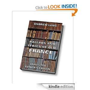 Ballads And Lyrics Of Old France (Annotated Authors Edition) Andrew 