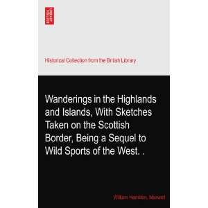  in the Highlands and Islands, With Sketches Taken on the Scottish 