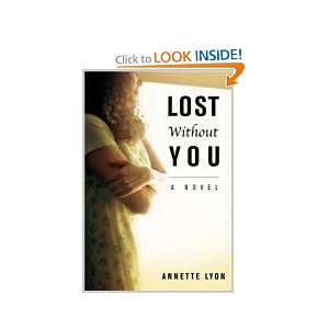  Lost Without You A Novel (9781591560197) Annette Lyon 