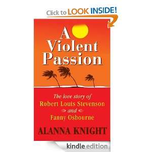 Violent Passion. The Love Story of Robert Louis Stevenson & Fanny 