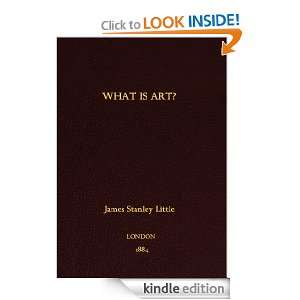 What Is Art? James Stanley Little  Kindle Store