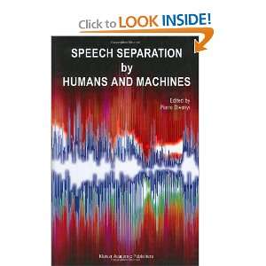  Speech Separation by Humans and Machines (9781402080012 