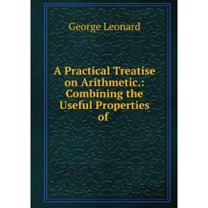   Arithmetic. Combining the Useful Properties of . George Leonard