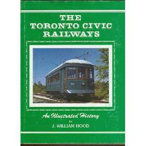  The Toronto Civic Railways An illustrated history 
