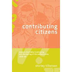 Contributing Citizens Modern Charitable Fundraising and the Making of 