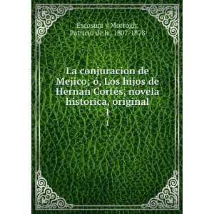 La conjuracion de Mejico; Ã³, Los hijos de Hernan CortÃ©s, novela 
