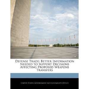  Defense Trade Better Information Needed to Support 