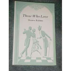  Those Who Love (9780786242375) Denise Robins Books