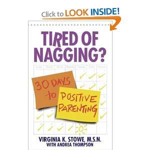 Tired of Nagging? 30 Days to Positive Parenting Virginia Stowe 