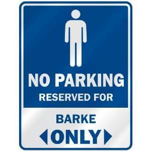   NO PARKING RESEVED FOR BARKE ONLY  PARKING SIGN