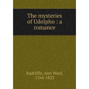  The mysteries of Udolpho  a romance Ann Ward, 1764 1823 