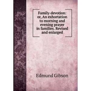  Family devotion or, An exhortation to morning and evening 