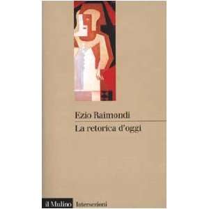  La Retorica DOggi (9788815084323) Ezio Raimondi Books