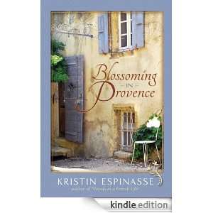 Blossoming in Provence Kristin Espinasse  Kindle Store