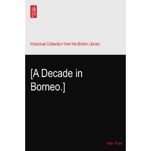  [A Decade in Borneo.] Ada. Pryer Books