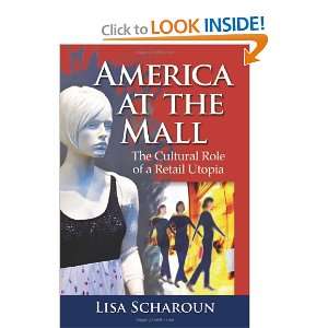  America at the Mall The Cultural Role of a Retail Utopia 