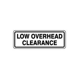 LOW OVERHEAD CLEARANCE Sign   7 x 20 .080 Diamond Grade 