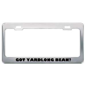 Got Yardlong Bean? Eat Drink Food Metal License Plate Frame Holder 
