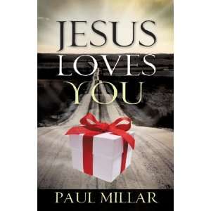  Jesus Loves You (9781602668911) Paul Millar Books
