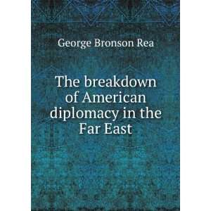  of American diplomacy in the Far East George Bronson Rea Books