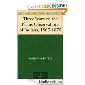 Three Years on the Plains Observations of Indians, 1867 1870 Edmund B 