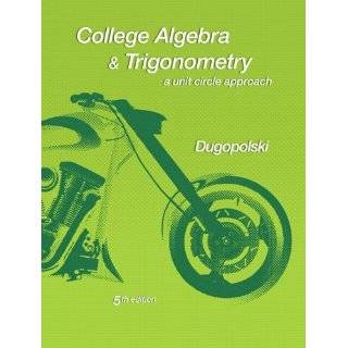 College Algebra and Trigonometry A Unit Circle Approach (5th Edition 