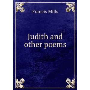  Judith and other poems Francis Mills Books