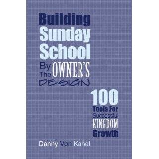Building Sunday School By The Owners Design by Danny Von Kanel (Jan 1 