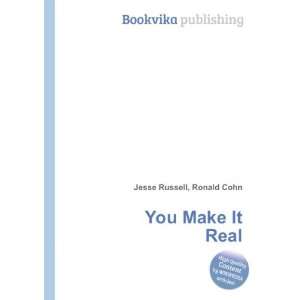  You Make It Real Ronald Cohn Jesse Russell Books