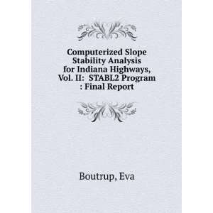 Slope Stability Analysis for Indiana Highways, Vol. II STABL2 Program 