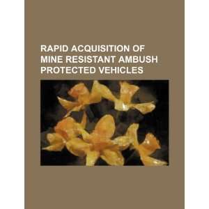  Rapid acquisition of Mine Resistant Ambush Protected vehicles 
